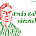Frida Kahlo idézetek